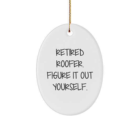 Funny Roofer Gifts, Oval Ornament Retired Roofer Quote, Gifts from Men for Christmas, Roofer Oval Ornament Holidays - Image 1