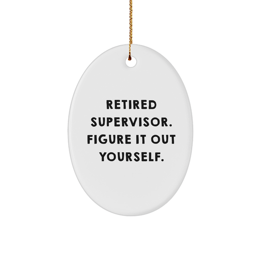 Supervisor Oval Ornament Gifts from Friends for Men Retired Figure Out Yourself Christmas Decorations - Image 1