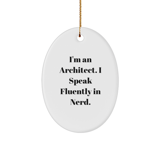 Architect Gifts - Funny Quote Oval Ornament, 'I'm An Architect. I Speak Fluently In genius.' - Christmas Unique Gifts from Friends - Image 1