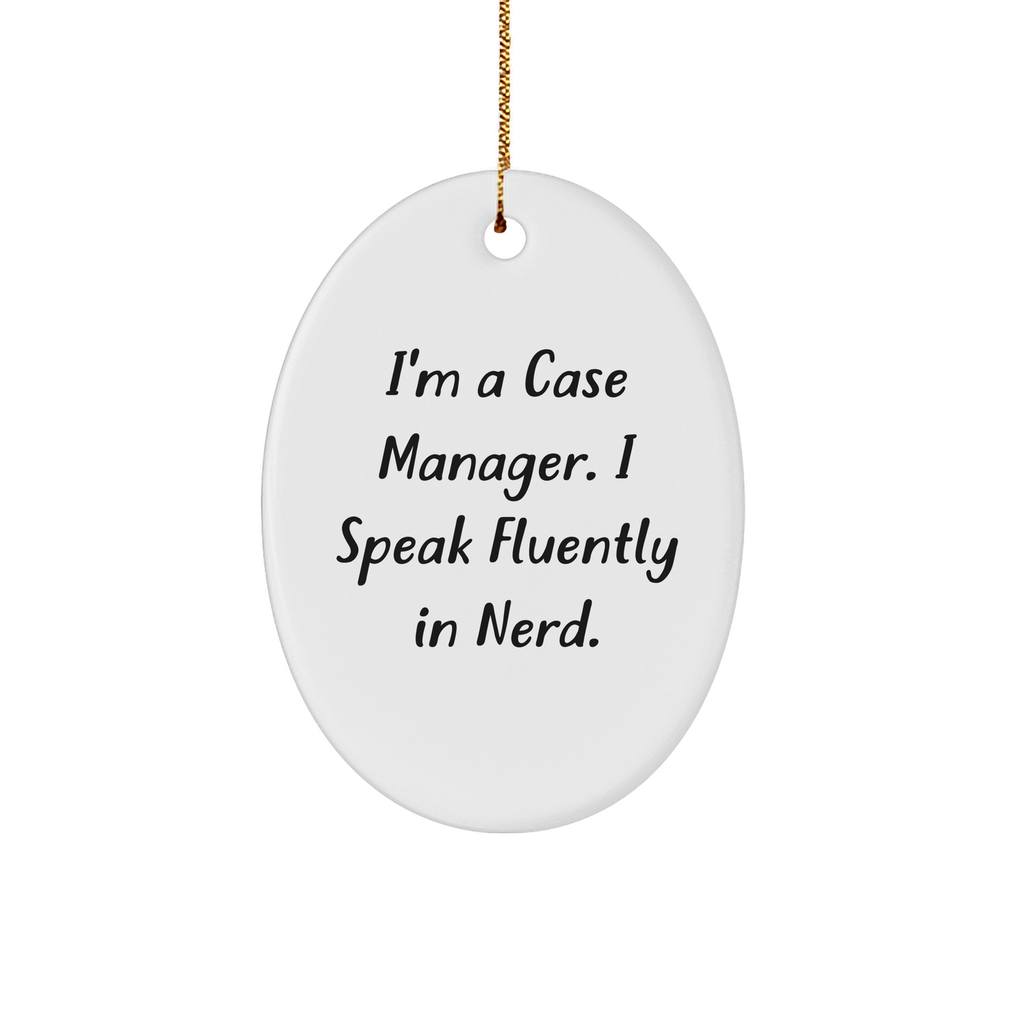 Fun Case Manager Oval Ornament Gifts from Friends to Case Managers, 'I'm A Case Manager. I Speak Fluently In genius.' Christmas Unique Gifts - Image 1