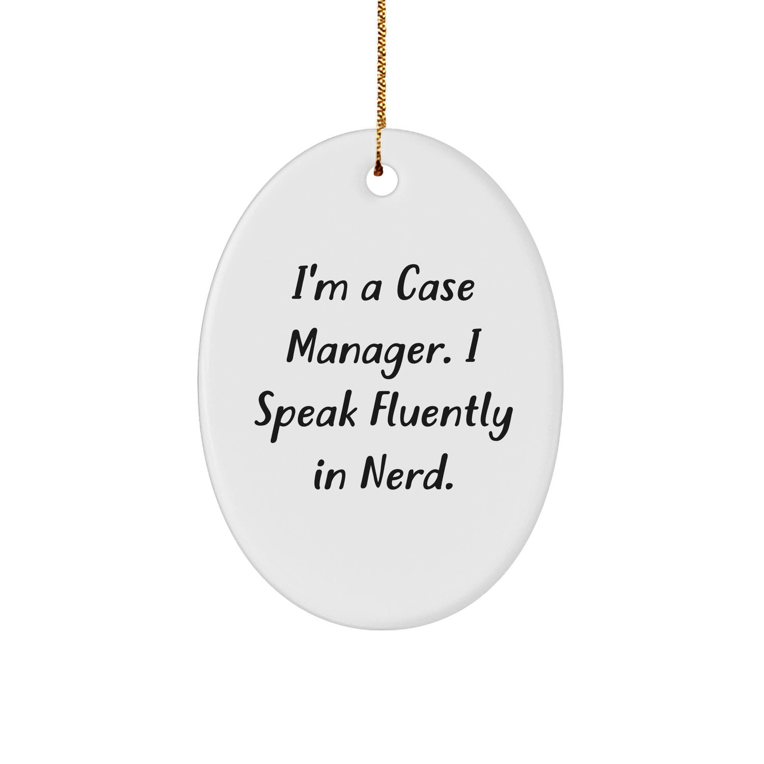 Fun Case Manager Oval Ornament Gifts from Friends to Case Managers, 'I'm A Case Manager. I Speak Fluently In genius.' Christmas Unique Gifts - Image 1