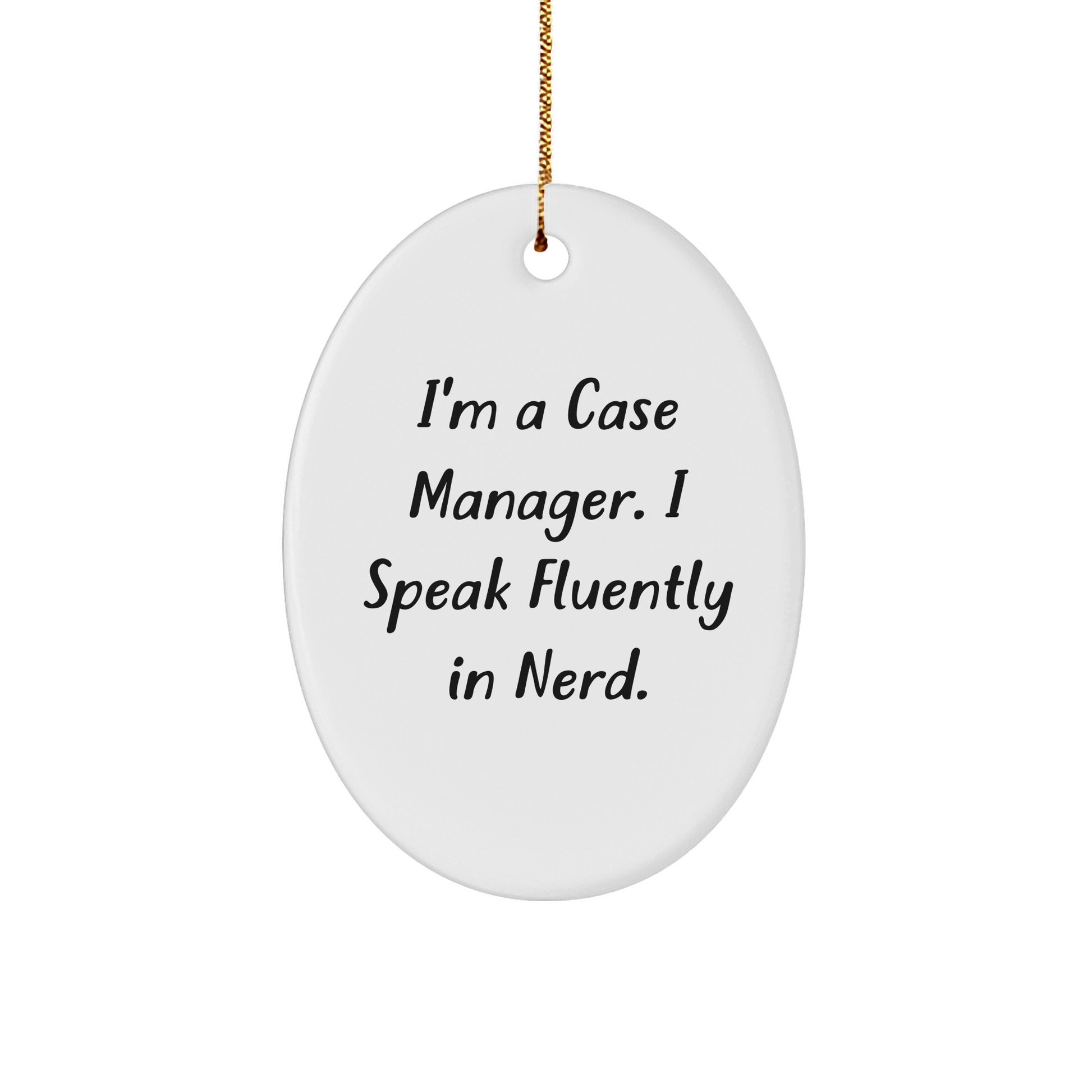 Fun Case Manager Oval Ornament Gifts from Friends to Case Managers, 'I'm A Case Manager. I Speak Fluently In genius.' Christmas Unique Gifts - Image 1