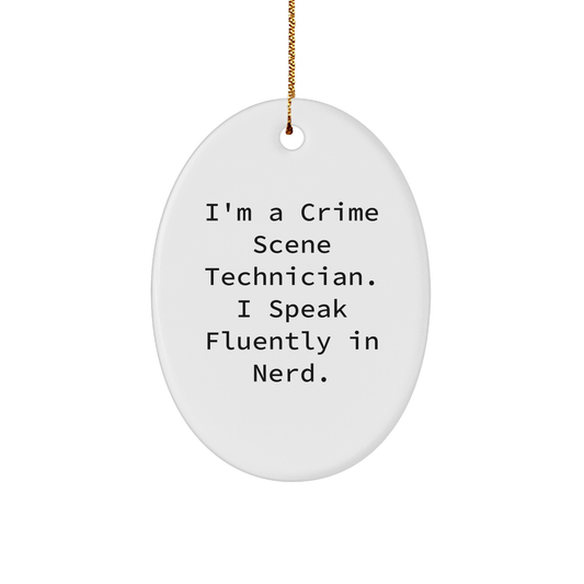 Funny Crime Scene Technician Gifts from Friends or Family - I'm A Crime Scene Technician. I Speak Fluently In genius. Oval Ornament for Christmas - Image 1