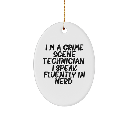 Funny Crime Scene Technician Gifts from Friends for Christmas - I'm A Crime Scene Technician. I Speak Fluently In genius. Oval Ornament - Image 1