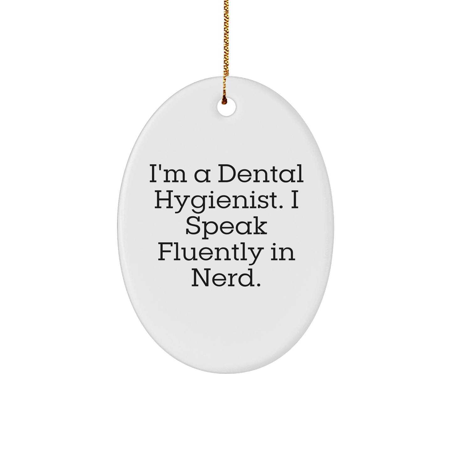 Funny Dental Hygienist Gifts from Friends for Christmas Oval Ornament - 'I Speak Fluently In genius' Quote, Unique Presents for Dental Hygienist Women, Men, Coworkers, Family - Image 1
