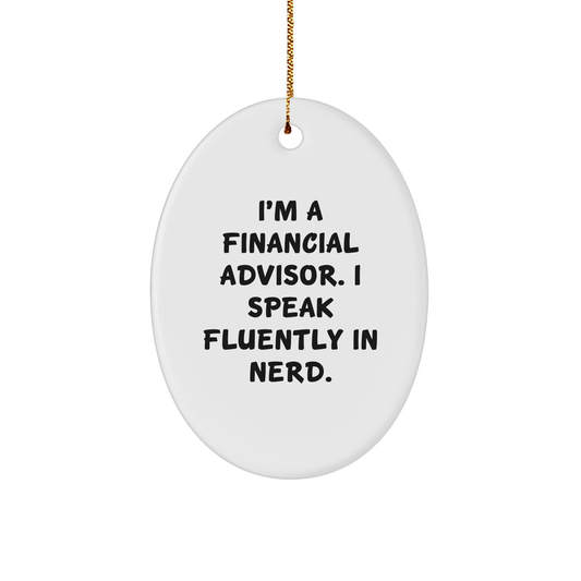 Funny Financial Advisor Gifts for Men, 'I'm A Financial Advisor. I Speak Fluently In genius.' Oval Ornament, White, Christmas Unique Gifts from Friends to Coworkers - Image 1