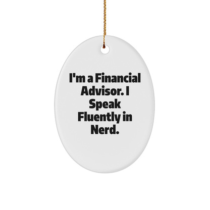 Funny Financial Advisor Gifts from Friends for Christmas - 'I'm A Financial Advisor. I Speak Fluently In genius.' Oval Ornament - Image 1