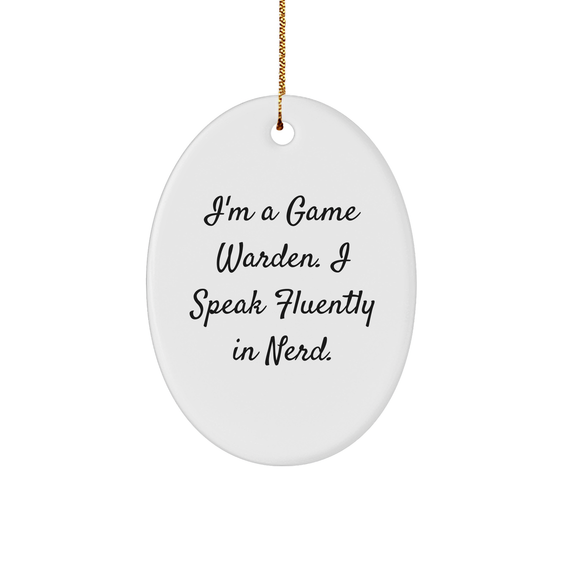 Funny Game Warden Oval Ornament, 'I'm A Game Warden. I Speak Fluently In genius.' Gifts from Men for Game Wardens, Unique Christmas Unique Gifts for Friends - Image 1