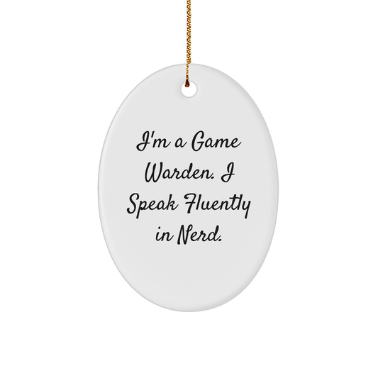 Funny Game Warden Oval Ornament, 'I'm A Game Warden. I Speak Fluently In genius.' Gifts from Men for Game Wardens, Unique Christmas Unique Gifts for Friends - Image 1