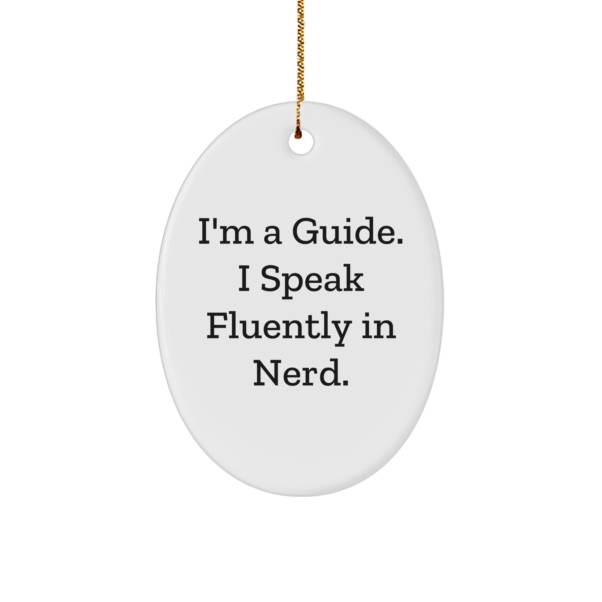 Funny Guide Quote Oval Ornament Gifts from Friends for Guide Lovers, 'I'm A Guide. I Speak Fluently In genius.', Christmas Unique Gifts - Image 1
