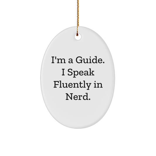 Funny Guide Quote Oval Ornament Gifts from Friends for Guide Lovers, 'I'm A Guide. I Speak Fluently In genius.', Christmas Unique Gifts - Image 1
