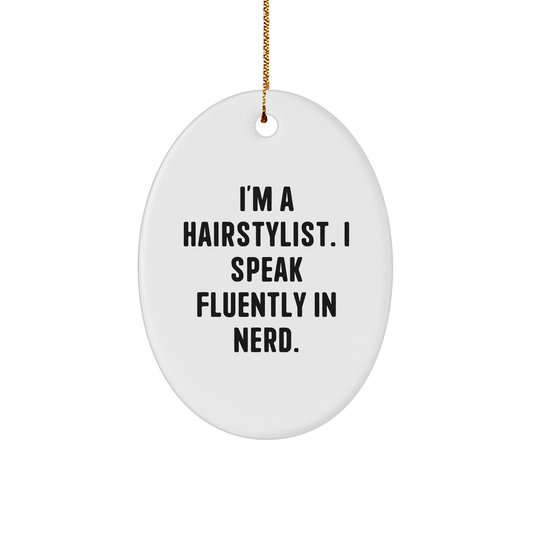 Funny Hairstylist Gifts for Christmas - 'I'm A Hairstylist. I Speak Fluently In genius.' Oval Ornament, Gifts from Friends for Hairstylist - Image 1