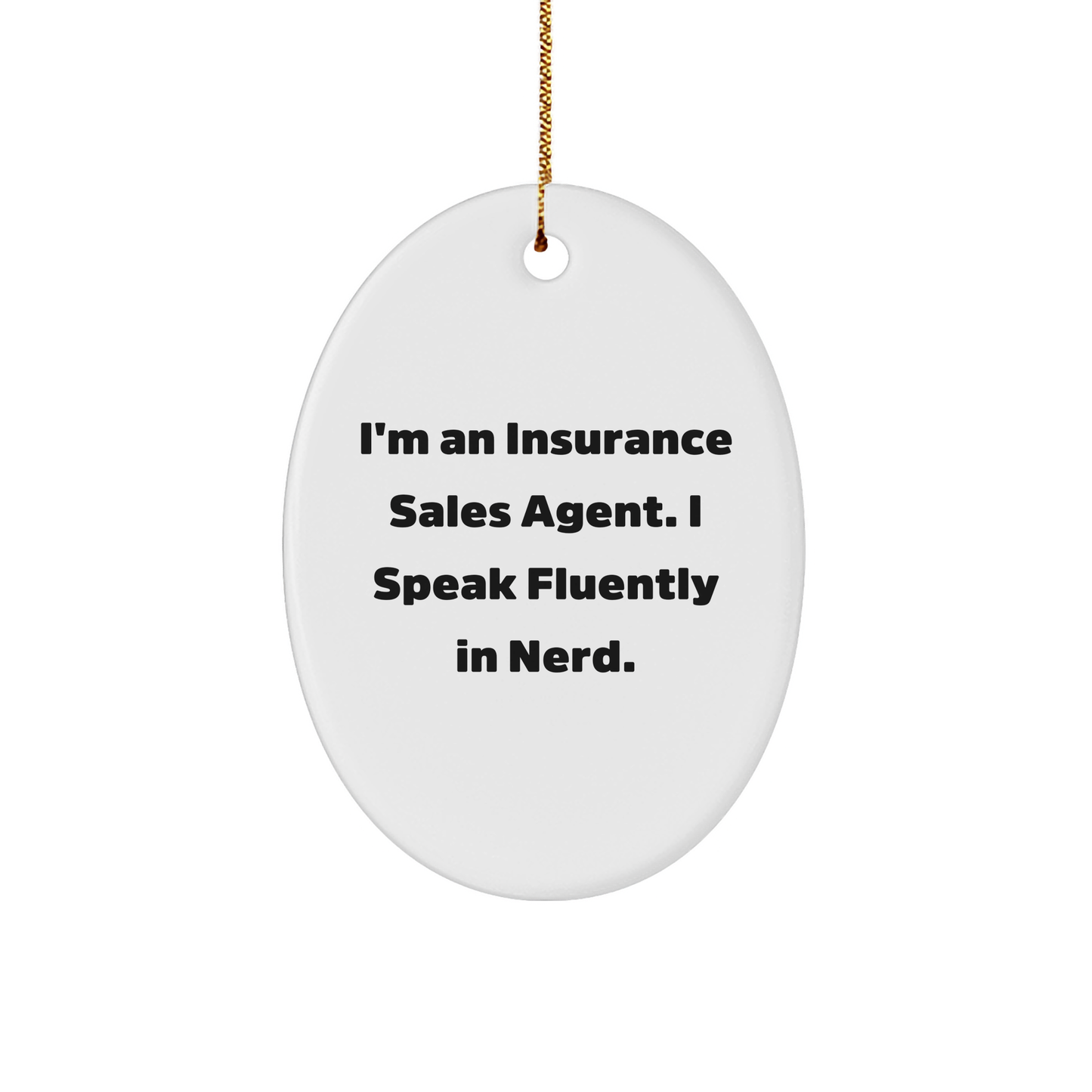 Insurance Sales Agent Oval Ornament, 'I'm An Insurance Sales Agent. I Speak Fluently In genius.' Quote, Gifts for Insurance Sales Agent, Christmas Unique Presents from Friends - Image 1
