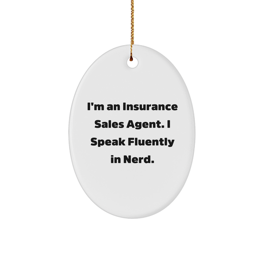 Insurance Sales Agent Oval Ornament, 'I'm An Insurance Sales Agent. I Speak Fluently In genius.' Quote, Gifts for Insurance Sales Agent, Christmas Unique Presents from Friends - Image 1
