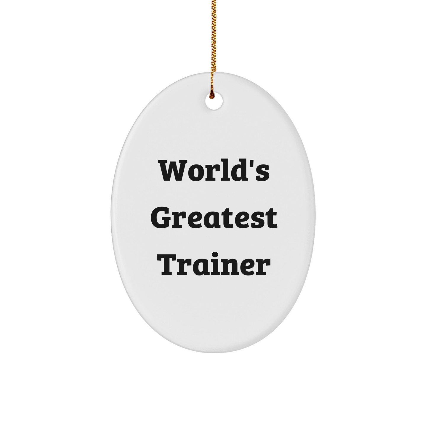 Funny Trainer Gifts from Friends - 'World's Greatest Trainer' Oval Ornament for Christmas - Image 1