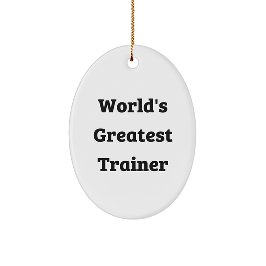 Funny Trainer Gifts from Friends - 'World's Greatest Trainer' Oval Ornament for Christmas - Image 1