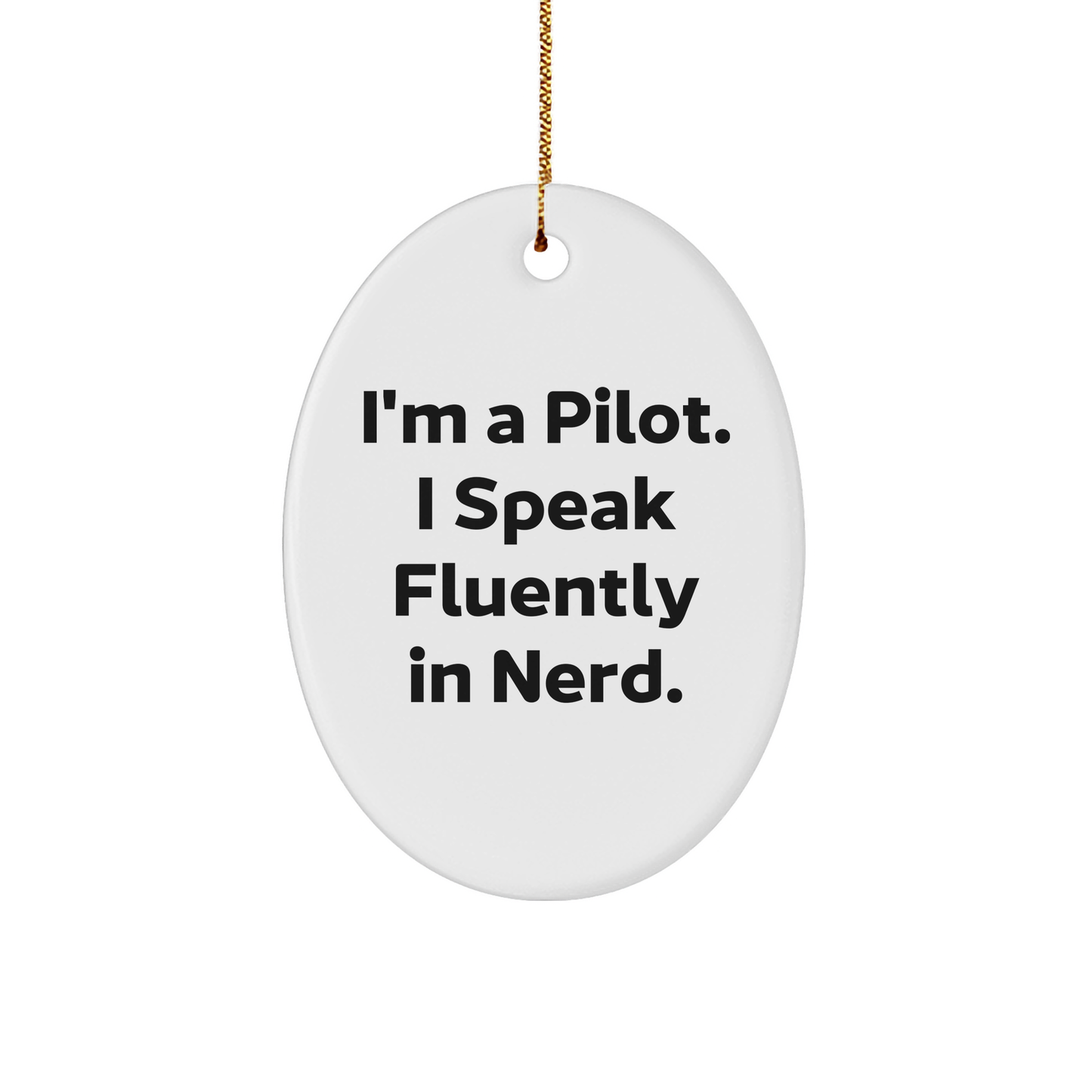 Pilot Oval Ornament Gifts from Men to Pilot Friends, 'I'm A Pilot. I Speak Fluently In genius.' Christmas Decoration - Image 1