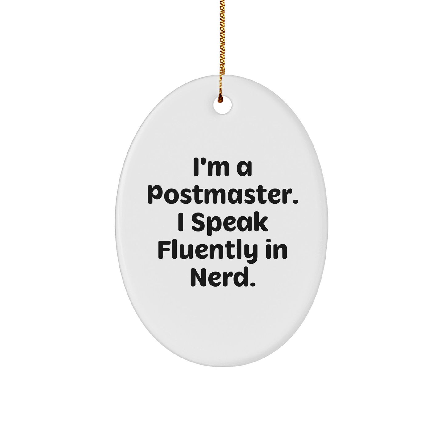 Funny Postmaster Gifts, Oval Ornament for Men, Women, Friends, Coworkers, Family - 'I'm A Postmaster. I Speak Fluently In genius.' - Image 1