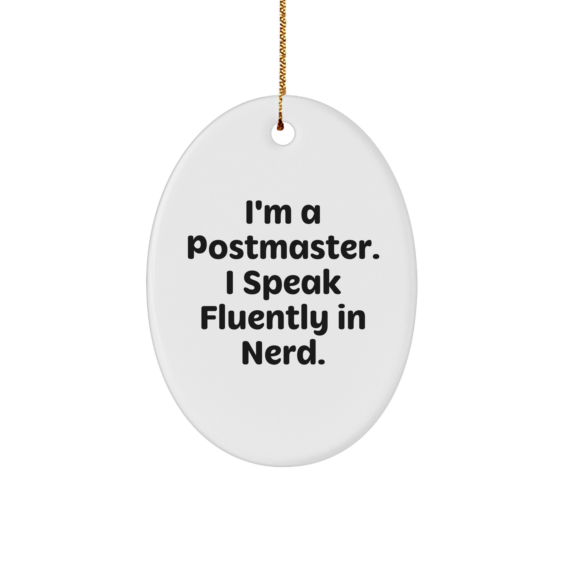 Funny Postmaster Gifts, Oval Ornament for Men, Women, Friends, Coworkers, Family - 'I'm A Postmaster. I Speak Fluently In genius.' - Image 1