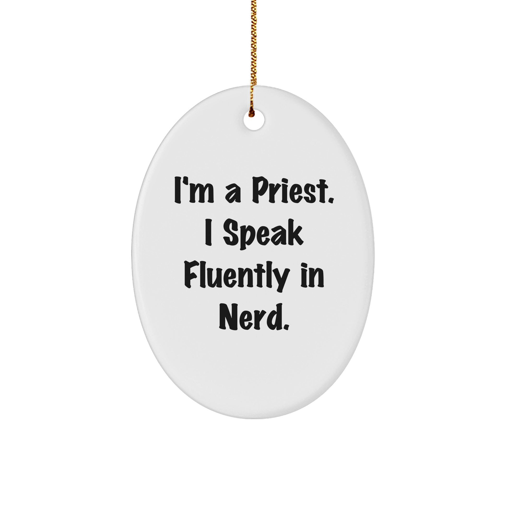 Funny Priest Gifts from Friends - I'm A Priest. I Speak Fluently In genius. - Christmas Oval Ornament - Image 1
