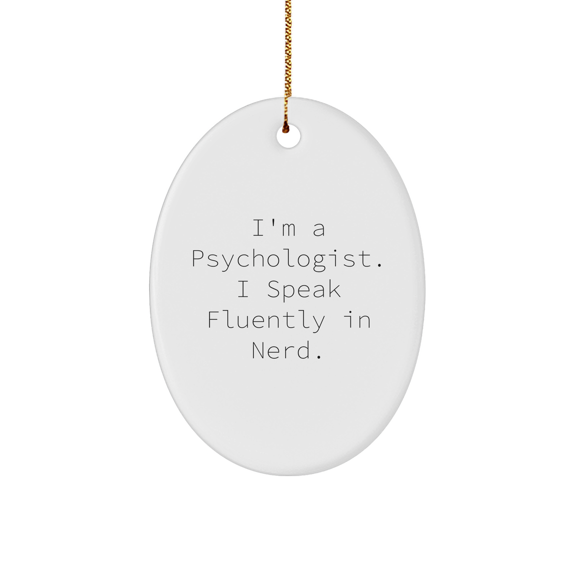 Funny Psychologist Gifts from Friends - Oval Ornament with 'I'm A Psychologist. I Speak Fluently In genius.' Quote, Christmas Unique Presents for Men and Women - Image 1