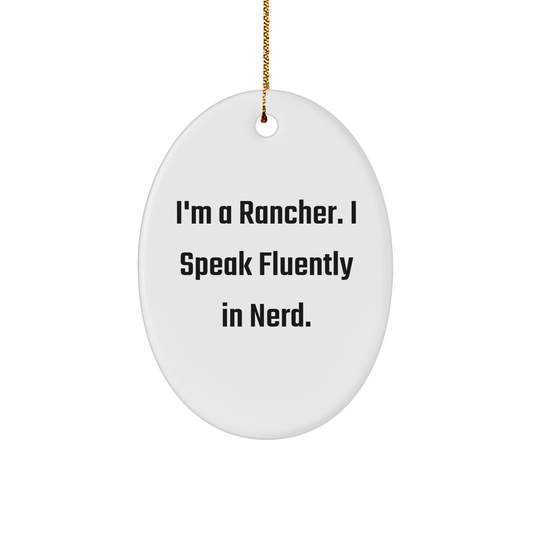 Funny Rancher Gifts from Friends for Men - Oval Ornament with 'I'm A Rancher. I Speak Fluently In genius.' Quote - Perfect Christmas Decor - Image 1