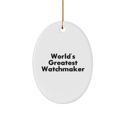 World's Greatest Watchmaker Oval Ornament, Funny Quote, Christmas Unique Gifts from Family to Watchmaker, Handcrafted MDF White Oval Ornament, Unique Watchmaker Gifts for Him or Her - Image 1