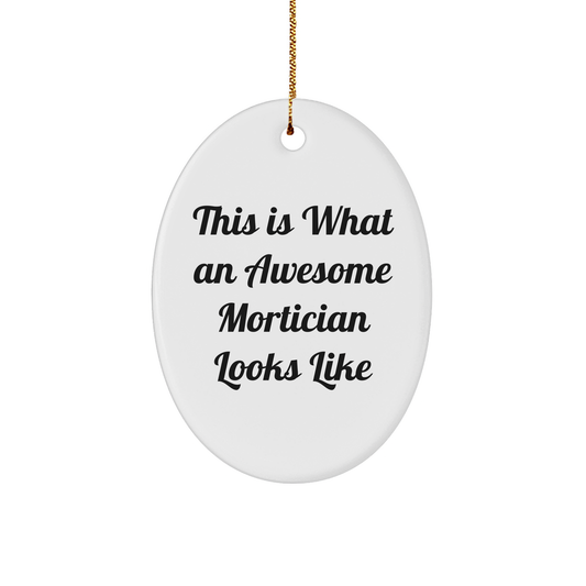 Mortician Gifts from Friends, This Is What An Awesome Mortician Looks Like Oval Ornament, Perfect for Christmas - Image 1