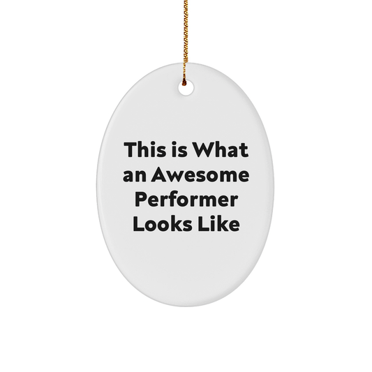 Funny Performer Gifts from Friends for Awesome Oval Ornament This Is What An Awesome Performer Looks Like, White Oval Ornament for Christmas - Image 1