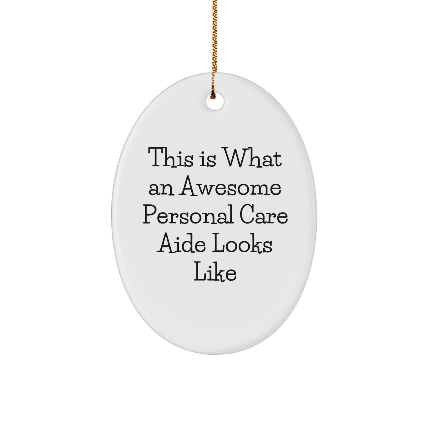 Funny Christmas Unique Gifts for Personal Care Aides from Friends, 'This Is What An Awesome Personal Care Aide Looks Like', Oval Ornament Gifts - Image 1