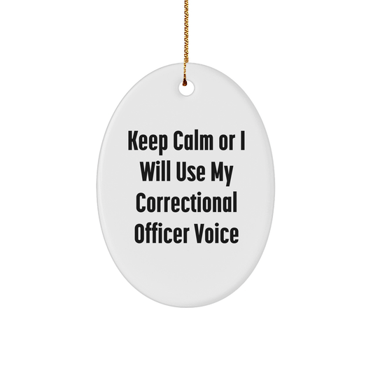 Funny Correctional Officer Gifts from Friends and Family - Keep Calm or I'll Use My Correctional Officer Voice Oval Ornament for Men and Women Christmas Unique Presents - Image 1