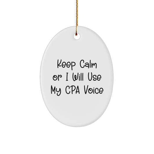 Funny CPA Gifts, Keep Calm Or I Will Use My Cpa Voice Oval Ornament, Christmas Memorable Presents for CPA, Gifts from Friends, Gifts for CPA - Image 1