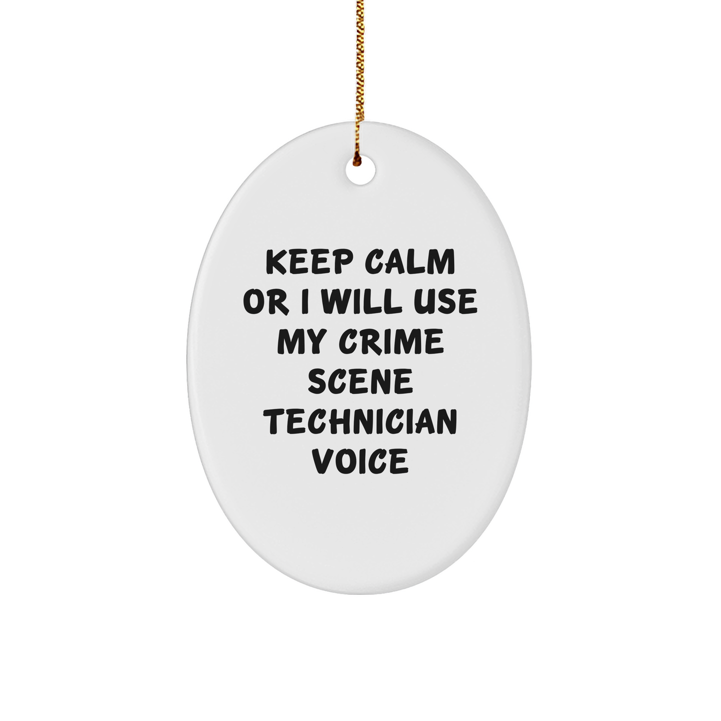 Funny Crime Scene Technician Gifts for Men or Women - Keep Calm Or I Will Use My Crime Scene Technician Voice Oval Ornament, Christmas Unique Presents from Friends or Family - Image 1
