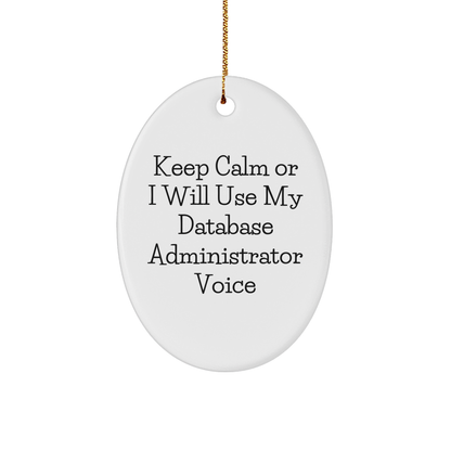 Database Administrator Oval Ornament, 'Keep Calm Or I Will Use My Database Administrator Voice' Funny Quote, Gifts from Friends for Christmas, Database Administrator Gifts - Image 1