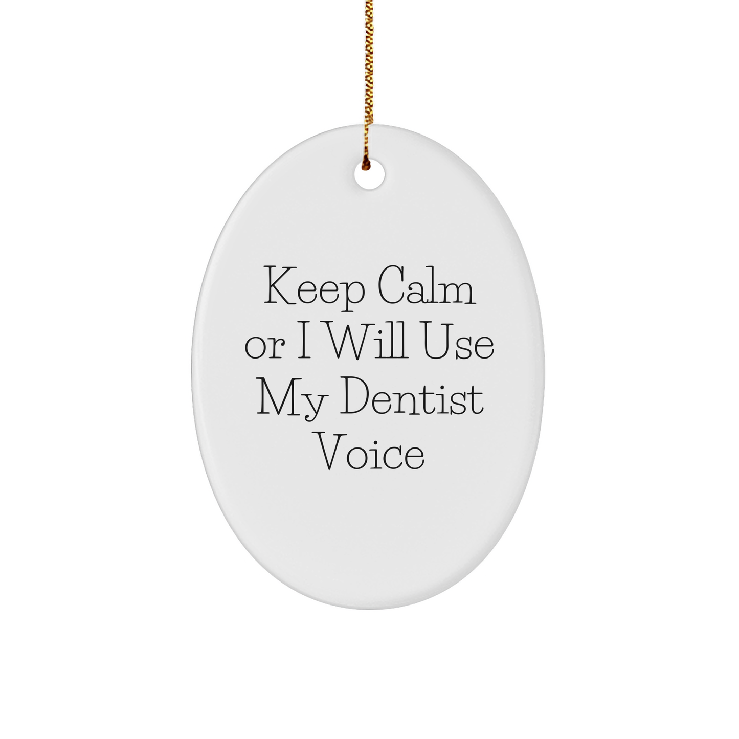 Funny Dentist Gifts: Keep Calm Oval Ornament, Durable MDF with High-Gloss Finish, Perfect for Dentist Friends and Family This Christmas - Image 1
