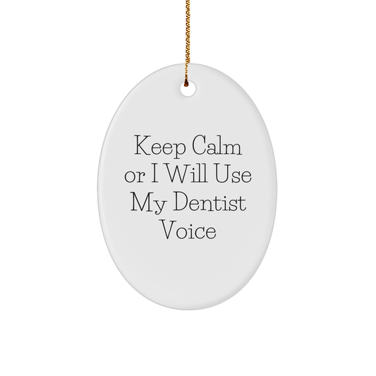 Funny Dentist Gifts: Keep Calm Oval Ornament, Durable MDF with High-Gloss Finish, Perfect for Dentist Friends and Family This Christmas - Image 1