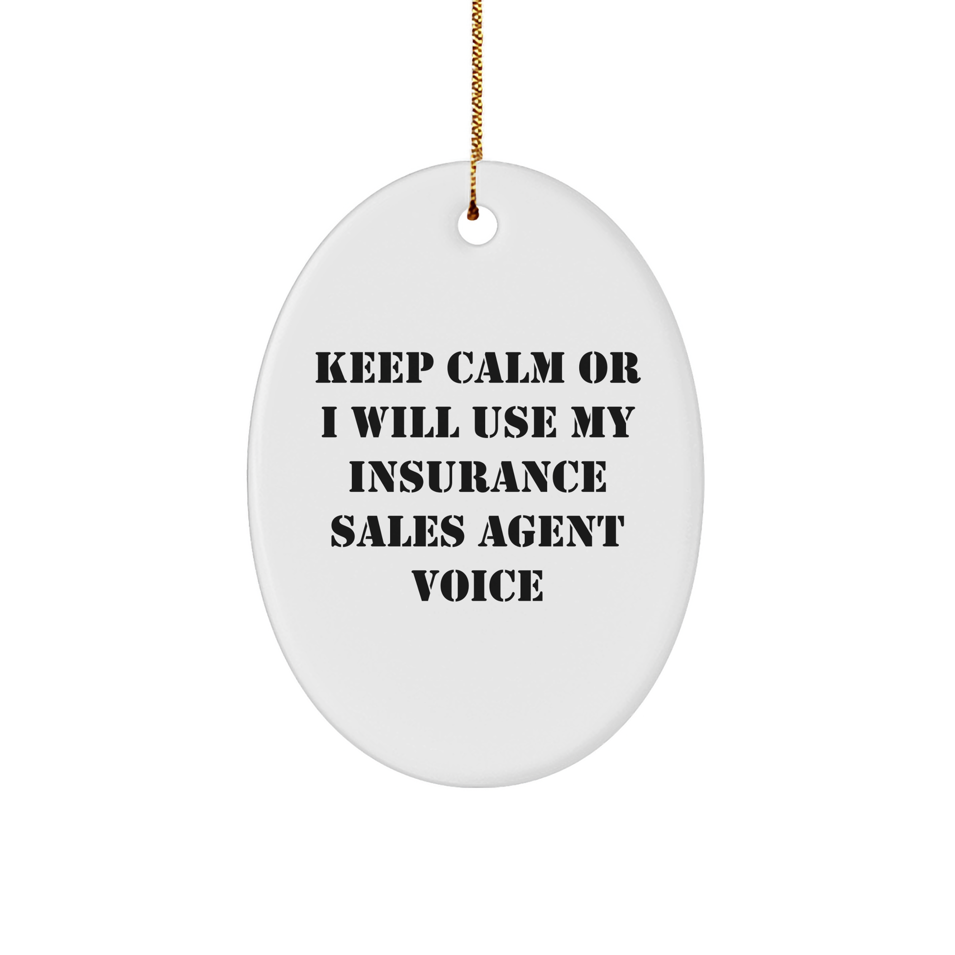 Insurance Sales Agent Oval Ornament, Funny Quote 'Keep Calm Or I Will Use My Insurance Sales Agent Voice', Gift from Friends to Insurance Sales Agent for Christmas - Image 1