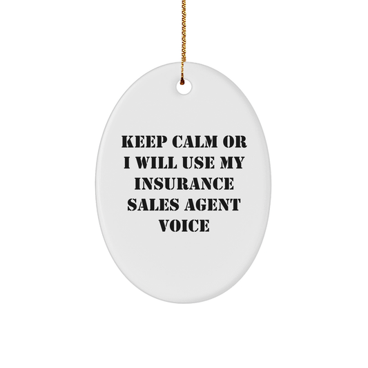 Insurance Sales Agent Oval Ornament, Funny Quote 'Keep Calm Or I Will Use My Insurance Sales Agent Voice', Gift from Friends to Insurance Sales Agent for Christmas - Image 1