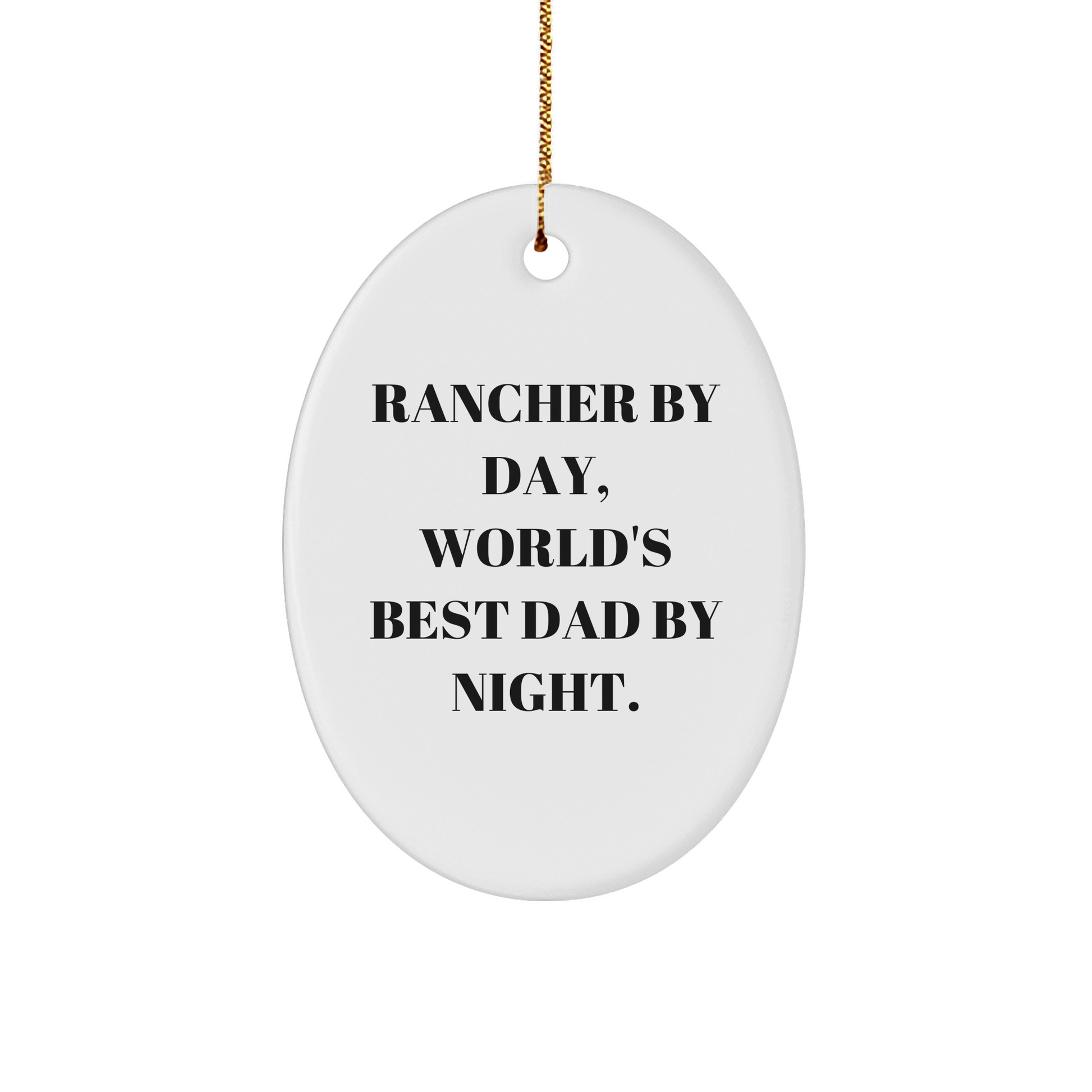 Rancher By Day, World's Best Dad By Night Oval Ornament - Gifts from Men to Rancher, Gifts for Rancher, Unique Christmas Unique Gifts - Image 1