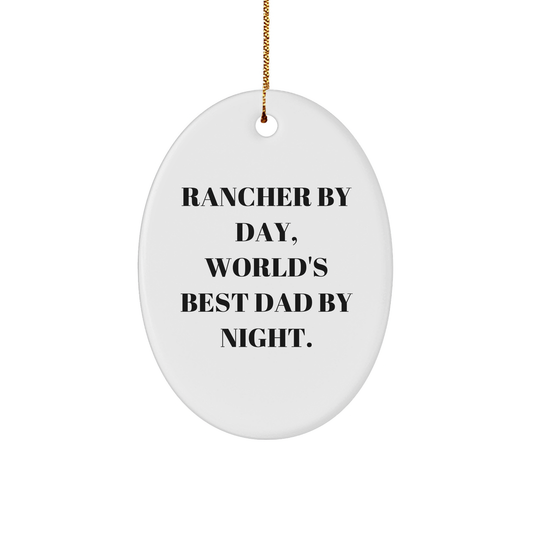 Rancher By Day, World's Best Dad By Night Oval Ornament - Gifts from Men to Rancher, Gifts for Rancher, Unique Christmas Unique Gifts - Image 1