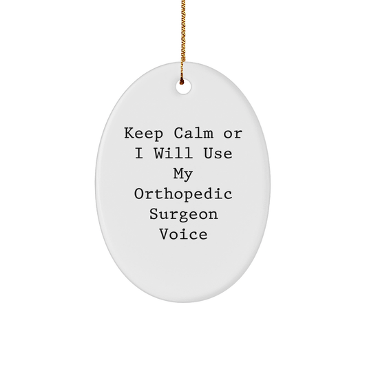 Orthopedic Surgeon Gifts from Friends - Keep Calm Or I Will Use My Orthopedic Surgeon Voice Oval Ornament, Christmas Unique Presents for Orthopedic Surgeon Men, Funny Gifts for Orthopedic Surgeon - Image 1