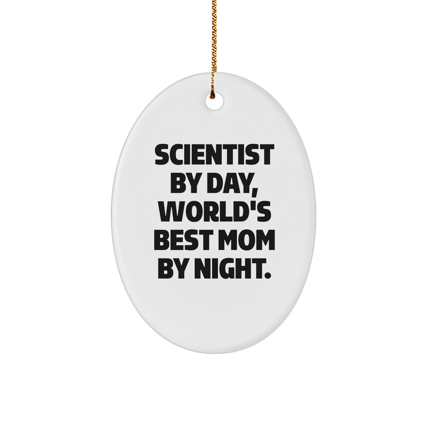 Scientist Gifts from Mom - Oval Ornament for Scientist By Day, World's Best Mom By Night., Funny Christmas Ornament - Image 1