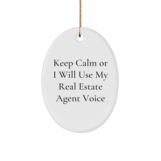 Funny Real Estate Agent Gifts from Friends - Keep Calm Or I Will Use My Real Estate Agent Voice Oval Ornament for Men, Women, or Coworkers, Christmas Unique Gifts - Image 1