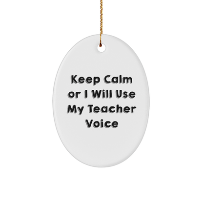 Funny Teacher Gifts from Friends - Keep Calm Or I Will Use My Teacher Voice Oval Ornament for Christmas, Teacher Decor, Teacher Appreciation Gift, Oval Ornament, Teacher Unique Gifts - Image 1