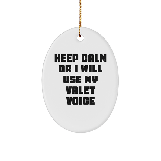 Funny Valet Gifts, 'Keep Calm Or I Will Use My Valet Voice' Oval Ornament for Men, Women, or Friends - Christmas Unique Gifts from Family - Image 1