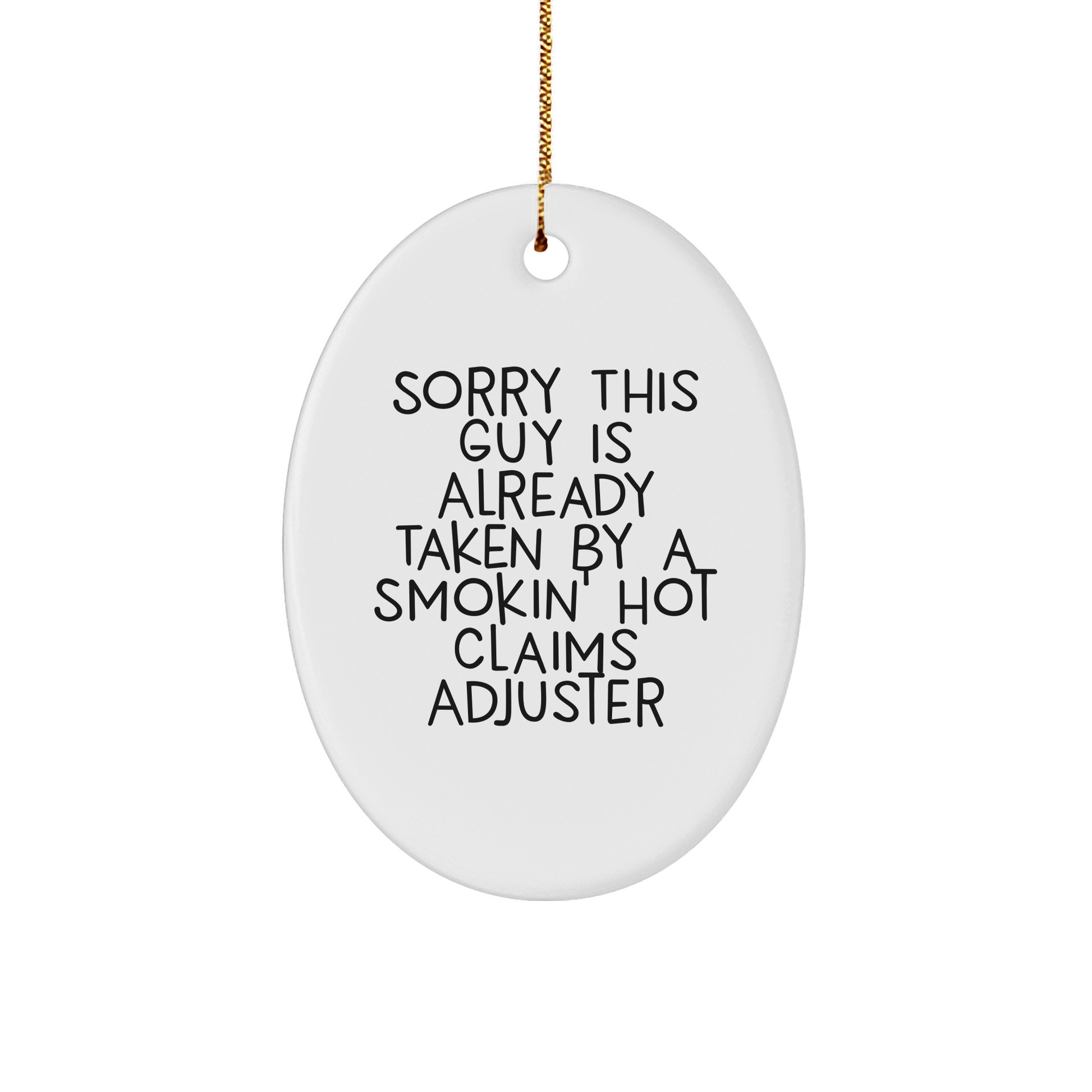 Funny Claims Adjuster Oval Ornament Gifts from Friends for Men and Women - Sorry This Guy Is Already Taken By A Smokin' Hot Claims Adjuster - Image 1