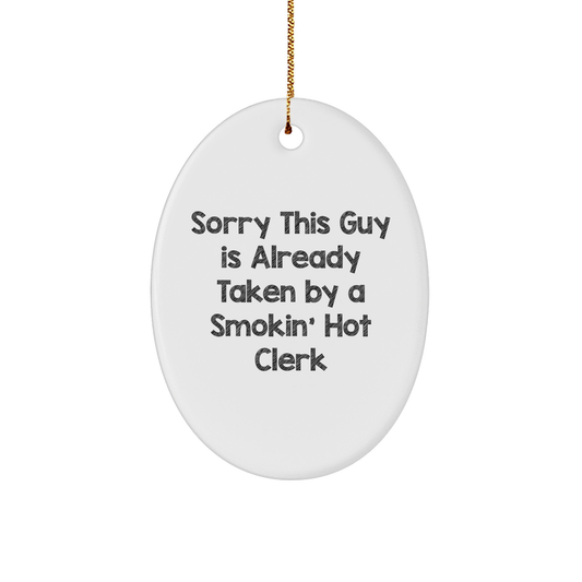 Funny Clerk Gifts, Sorry This Guy Is Already Taken By A Smokin' Hot Clerk Oval Ornament, Christmas Unique Gifts from Friends to Clerk - Image 1