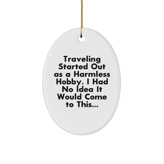 Traveling Gifts from Family for Friends, Oval Ornament with Funny Quote, Christmas Unique Presents - Image 1