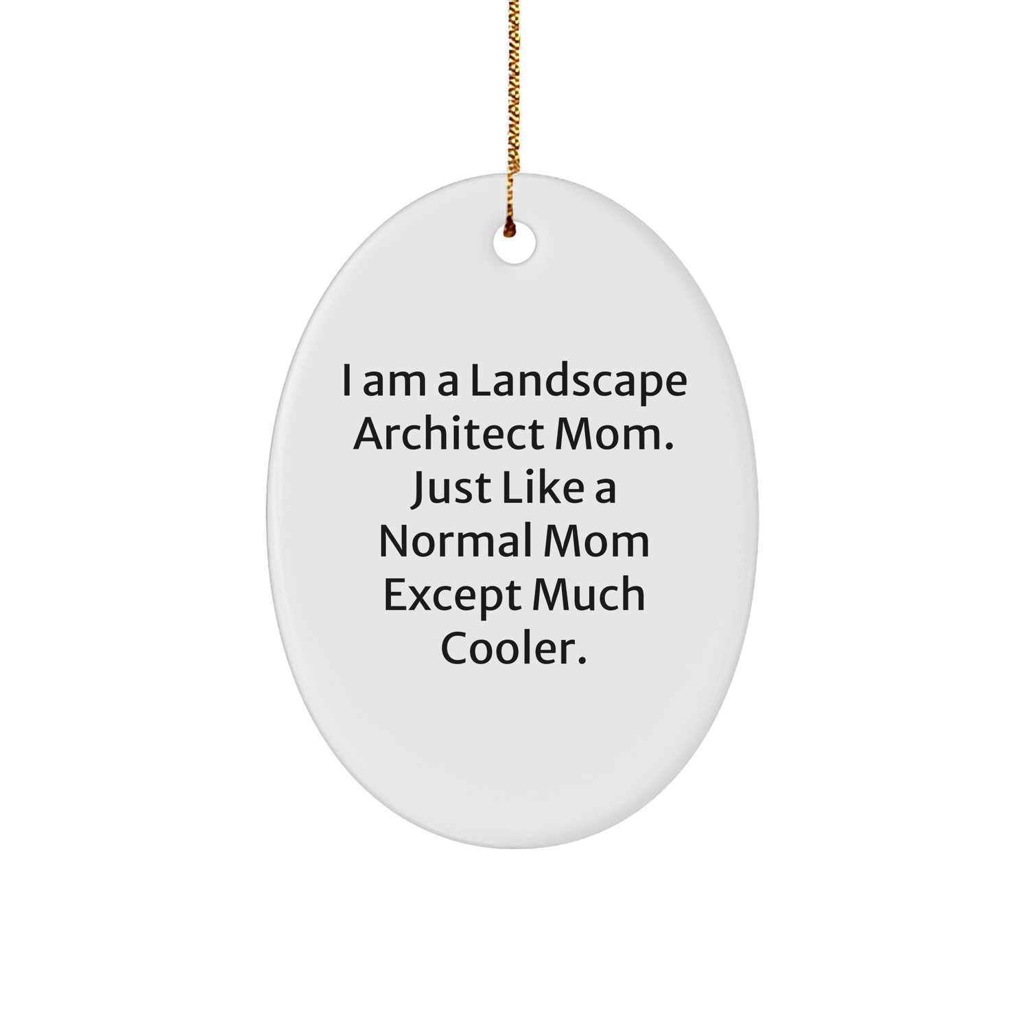 Landscape Architect Gifts from Friends, Christmas Funny Oval Ornament, 'I Am A Landscape Architect Mom' Quote, Durable MDF with High-Gloss Finish, Perfect for Coworkers or Family - Image 1