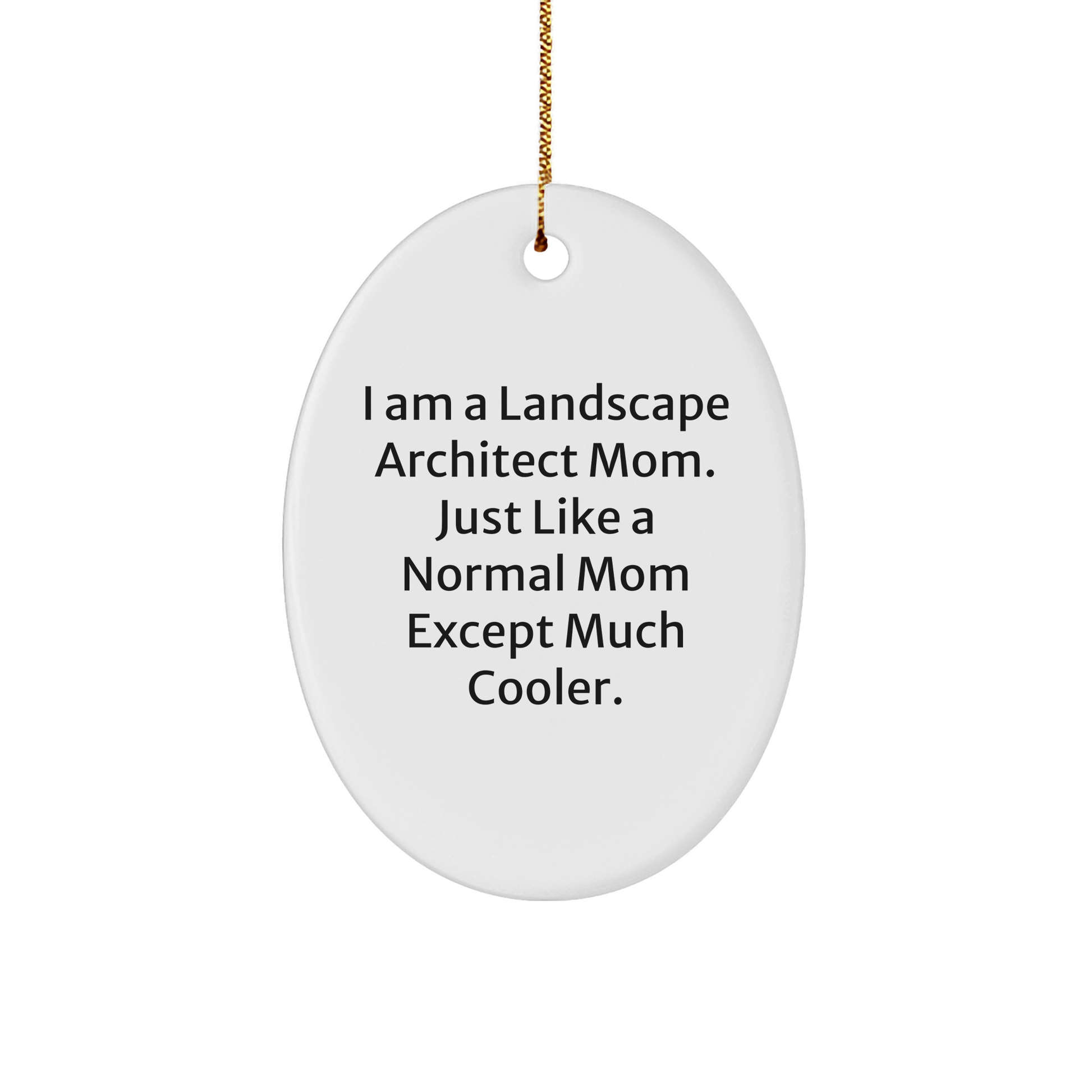 Landscape Architect Gifts from Friends, Christmas Funny Oval Ornament, 'I Am A Landscape Architect Mom' Quote, Durable MDF with High-Gloss Finish, Perfect for Coworkers or Family - Image 1